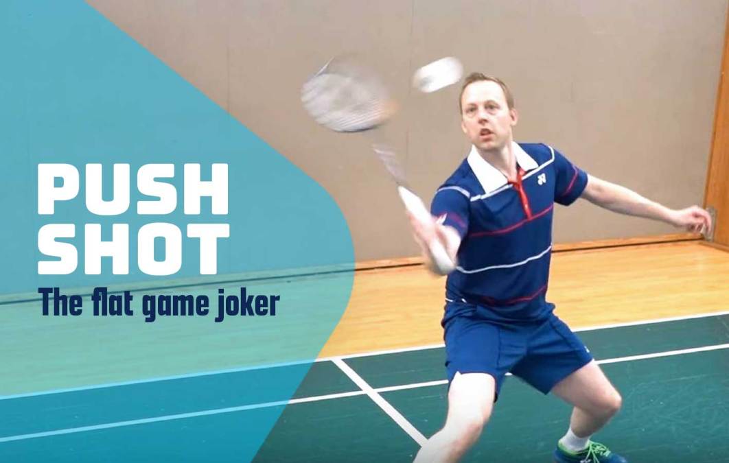 Badminton push shot: the flat game joker